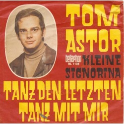Astor ‎Tom – Tanz Den Letzten Tanz Mit Mir / Kleine Signorina|1969    Bellaphon ‎– BL 1108-Single