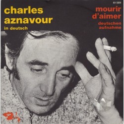 Aznavour ‎Charles –-Mourir D'Aimer / Nein, Ich Vergass Nichts Davon|1971     Barclay ‎– 61 589-Single