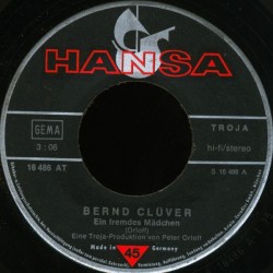 Clüver ‎Bernd– Ein Fremdes Mädchen|1975     Hansa ‎– 16 486 AT-Single