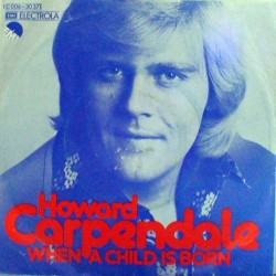 Carpendale ‎Howard – When A Child Is Born|1974     EMI ‎– 1C 006-30 571-Single