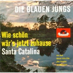 Blauen Jungs ‎Die – Wie Schön Wär's Jetzt Zuhause / Santa Catalina|1959     Polydor ‎– 24 123-Single