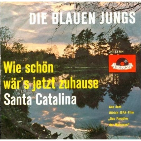 Blauen Jungs ‎Die – Wie Schön Wär's Jetzt Zuhause / Santa Catalina|1959     Polydor ‎– 24 123-Single