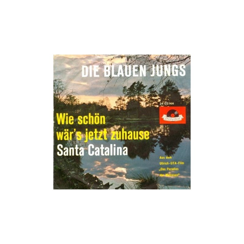 Blauen Jungs Die – Wie Schön Wär's Jetzt Zuhause / Santa Catalina|1959 Polydor – 24 123-Single Blauen Jungs Die – Wie Schön Wär's Jetzt Zuhause / Santa Catalina|1959 Polydor – 24 123-Single