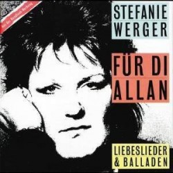 Werger ‎Stefanie – Für Di Allan - Liebeslieder und Balladen|1986     Polystar– 829 347-1