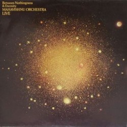 Mahavishnu Orchestra ‎– Between Nothingness & Eternity (Live)|1973/1982   CBS ‎– CBS 32114