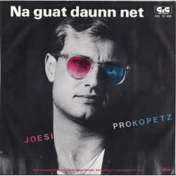 Prokopetz ‎Joesi – Na Guat Daunn Net|1985     GIG 111 166-Single