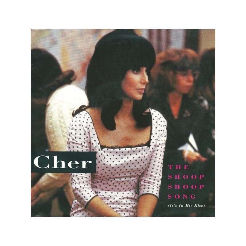 Cher ‎– The Shoop Shoop Song (It's In His Kiss)|1990    Epic ‎– 656673 7-Single