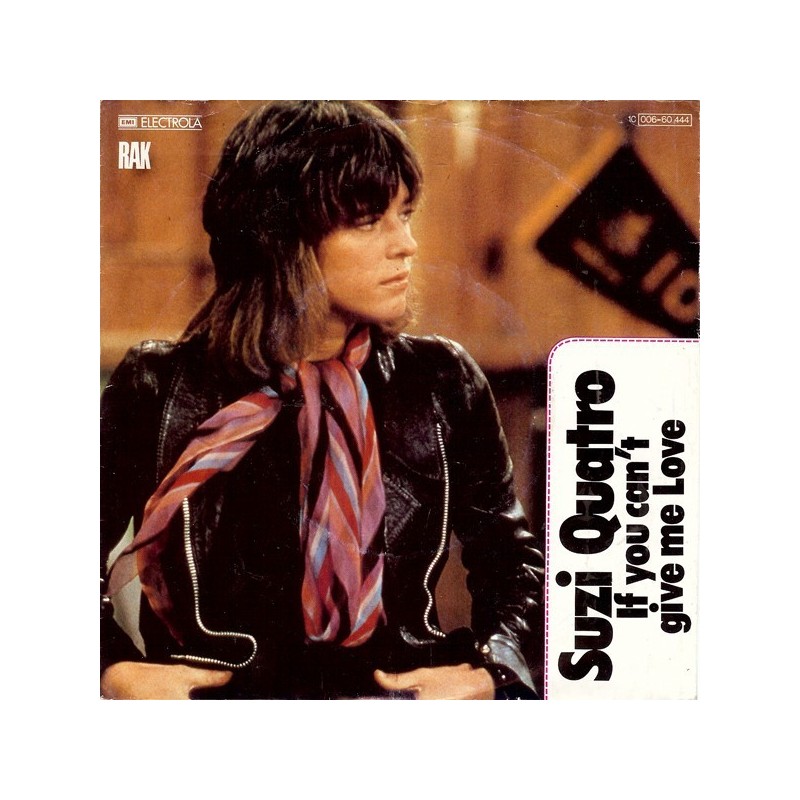 Quatro Suzi – If You Can't Give Me Love|1978 RAK – 1 C 006-60 444-Single Quatro Suzi – If You Can't Give Me Love|1978 RAK – 1 C 006-60 444-Single