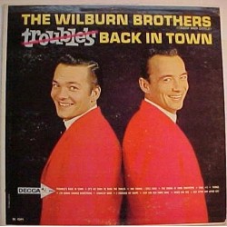 Wilburn Brothers ‎The – Trouble&8217s Back In Town|1963     Decca ‎– DL 4391