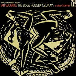 Jah Wobble, The Edge, Holger Czukay ‎– Snake Charmer|1983    Island Records ‎– 205 969