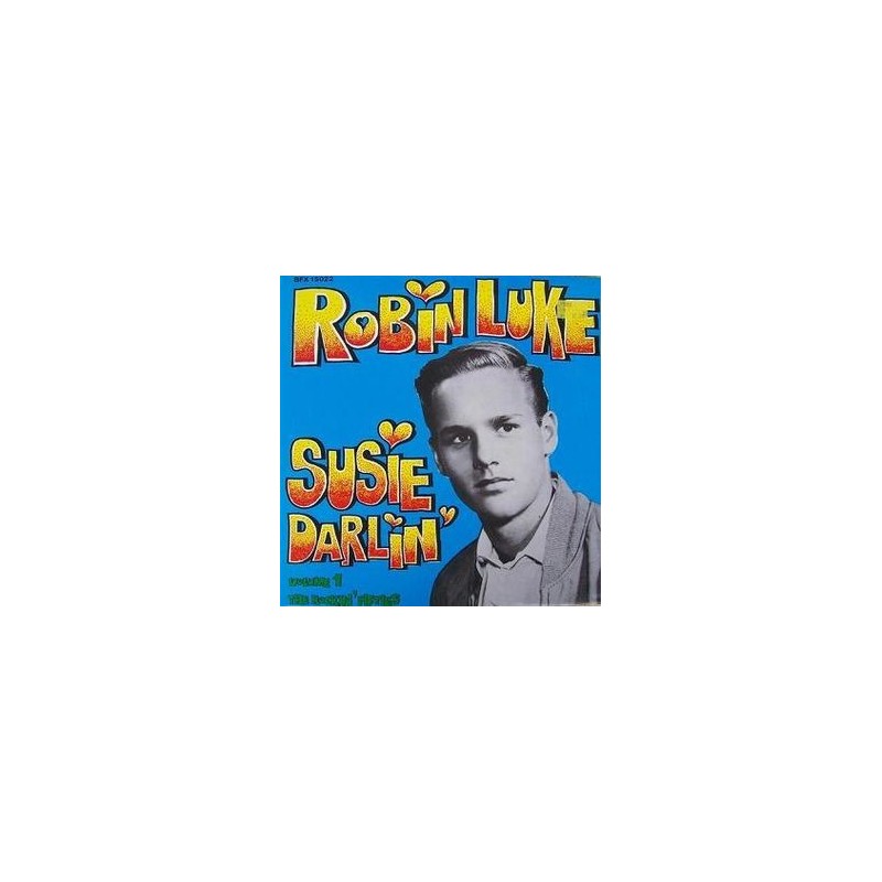 Luke Robin – Susie Darlin&8216 &8211 Volume 1:The Rockin&8216 Fifties|1978    Bear Family Records	BFX 15022