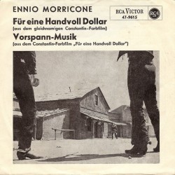 Morricone ‎Ennio – Für Eine Handvoll Dollar / Vorspann-Musik|1965     RCA Victor ‎– 47-9615-Single