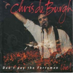 Burgh de Chris    ‎– Don't Pay The Ferryman (Live)|1990     A&M Records ‎– 390565-7-Single