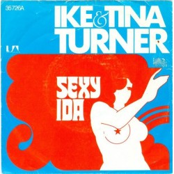 Turner ‎Ike & Tina – Sexy Ida|1974     United Artists Records ‎– UA 35 726 A-Single