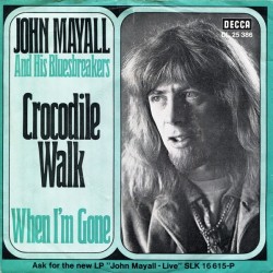 Mayall John and his Bluesbreakers ‎– Crocodile Walk / When I'm Gone|1965    Decca ‎– DL 25 386-Single