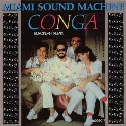 Miami Sound Machine ‎– Conga (European Remix)|1986    Epic ‎– EPC 650060 7-Single