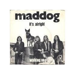 Maddog ‎– It's Alright / Walking On|1974    Imperial ‎– 5C 006-25 016-Single