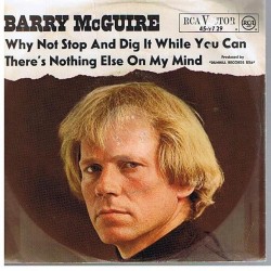 McGuire Barry ‎– Why Not Stop And Dig It While You Can / There's Nothing Else On My Mind|1966   RCA Victor ‎– 45-9729-Single