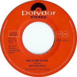 Medicine Head ‎– One & One is One|1973     Polydor ‎– 2001 432-Single