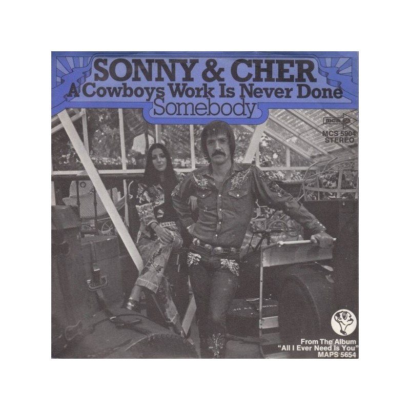 Sonny & Cher ‎– A Cowboys Work Is Never Done / Somebody|1972     MCA Records ‎– MCS 5904-Single