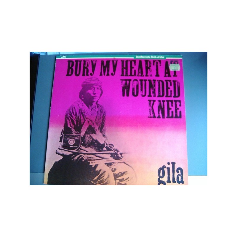 Gila – Bury My Heart At Wounded Knee|Warner Bros. Records – WB 46 234 Gila – Bury My Heart At Wounded Knee|Warner Bros. Records – WB 46 234