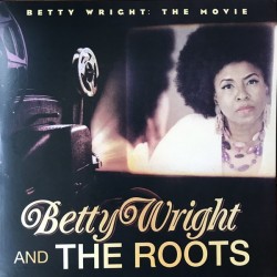 WrightBetty  and The Roots ‎– Betty Wright: The Movie|2018     Expansion Records ‎– BWRSD2LP1