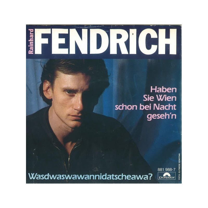 Fendrich Rainhard ‎– Haben Sie Wien Schon Bei Nacht Geseh'n|1985     Polydor ‎– 881 988-7-Single