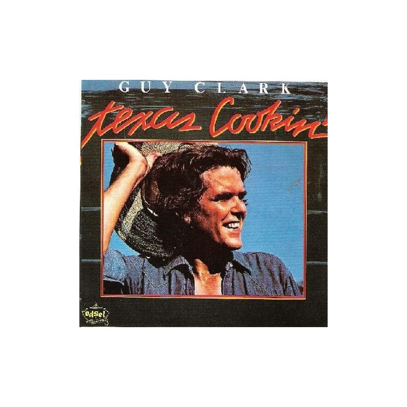 Clark ‎Guy – Texas Cookin&8217|1976       Edsel Records	ED 287