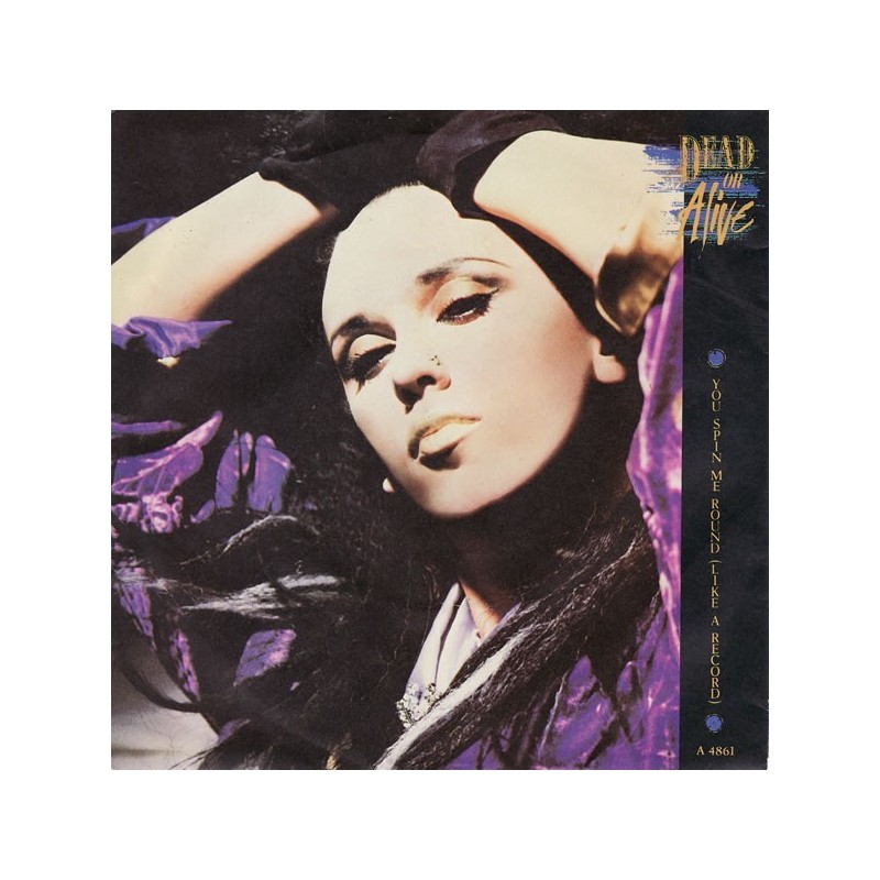 Dead Or Alive ‎– You Spin Me Round (Like A Record)|1984     Epic ‎– A 4861-Single