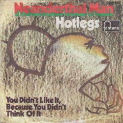 Hotlegs ‎– Neanderthal Man|1970     Fontana ‎– 6007 019-Single