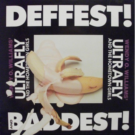 Williams' Wendy O. Ultrafly and The Hometown Girls ‎– Deffest! and Baddest!|1988    Profile Records ‎– PAL-1258