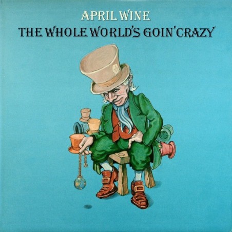 April Wine ‎– The whole world's goin' crazy|1976   London Records SHU 8503