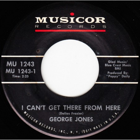 Jones George – I Can't Get There From Here / Poor Man's Riches|1967    Musicor Records ‎– MU 1243-Single