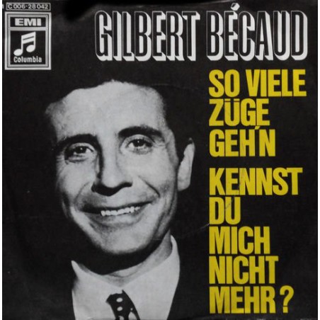 Gilbert Bécaud ‎– So Viele Züge Geh'n / Kennst Du Mich Nicht Mehr ?|1969   Columbia ‎– 1C 006-28 042-Single