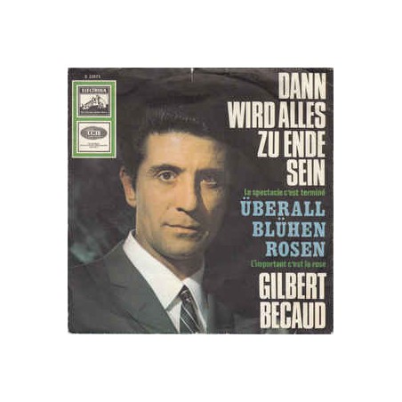 Bécaud ‎Gilbert – Dann Wird Alles Zu Ende Sein (Le Spectacle C'est Terminé)|1967   Electrola ‎– E 23 573-Single