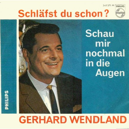 Wendland Gerhard ‎– Schläfst Du Schon? / Schau Mir Nochmal In Die Augen|1962    Philips ‎– 345 371 PF-Single