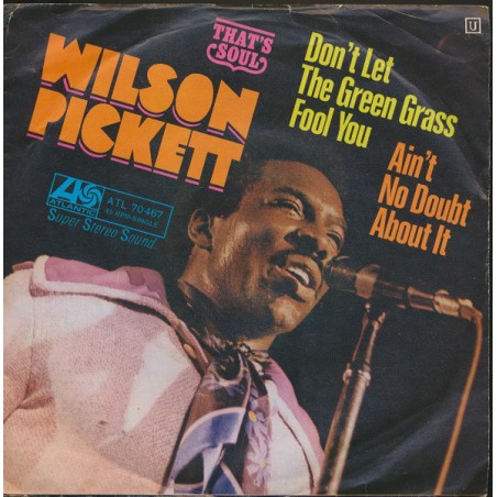 Pickett Wilson ‎– Don't Let The Green Grass Fool You / Ain't No Doubt About It|1971    Atlantic ‎– ATL 70.467-Single