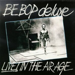 Be Bop Deluxe ‎– Live! In...