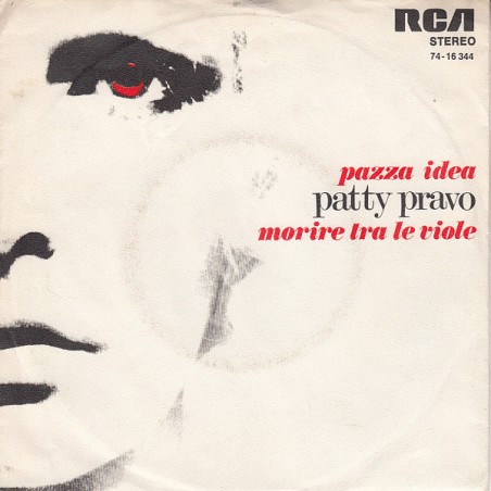Pravo ‎Patty – Pazza Idea / Morire Tra Le Viole|1973   RCA Victor ‎– 74-16 344-Single