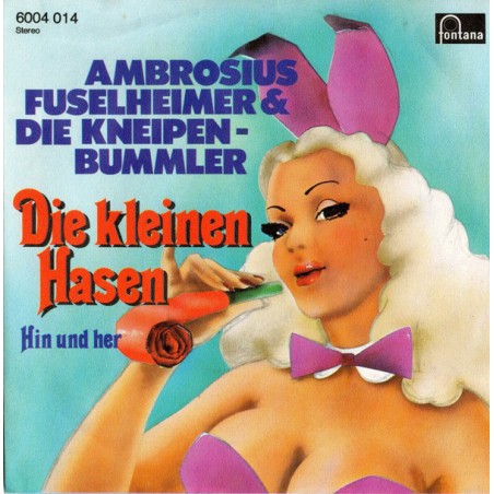 Fuselheimer Ambrosius und die Kneipenbummler ‎– Die Kleinen Hasen|1975   Fontana ‎– 6004 014-Single