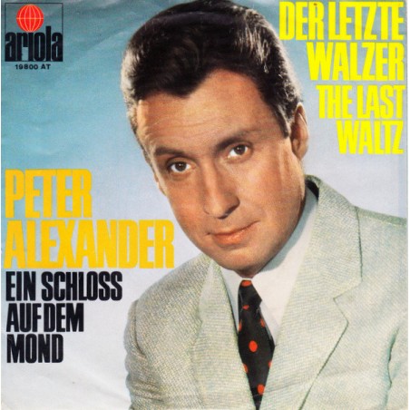 Alexander Peter ‎– Der Letzte Walzer (The Last Waltz)|1967   Ariola ‎– 19 800 AT-Single