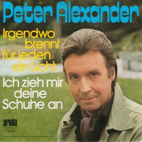 Alexander ‎Peter – Irgendwo Brennt Für Jeden Ein Licht / Ich Zieh Mir Deine Schuhe An|1973    Ariola ‎– 13010 AT-Single