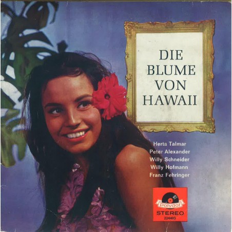 Alexander Peter- Margot Eskens - Bill Ramsey – Die Blume Von Hawaii (Querschnitt)|1963    Polydor ‎– 224 403-Single-EP