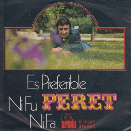 Peret ‎– Es Preferible / Ni Fu Ni Fa|1971   Ariola ‎– 10 769 AT-Single