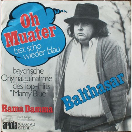 Balthasar ‎– Oh Muater (Bist Scho Wieder Blau)|1972    Ariola ‎– 10 867 AU-Single