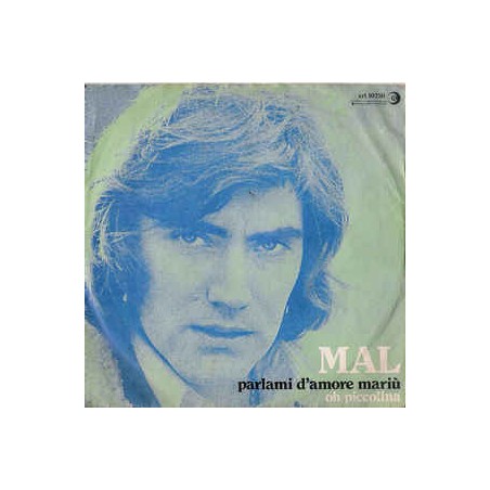 Mal ‎– Parlami D'Amore Mariù / Oh Piccolina|1974    Ricordi	SRL 10750-Single