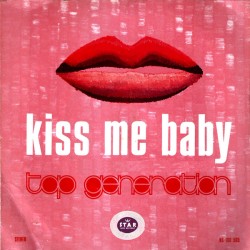 Top Generation ‎– Kiss Me...