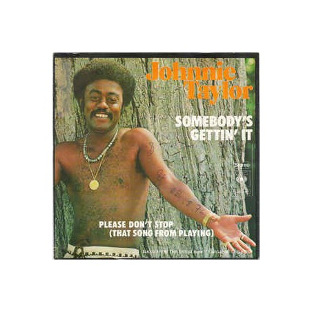 Taylor Johnnie ‎– Somebody's Gettin' It / Please Don't Stop (That Song From Playing)|1976   CBS 4411-Single