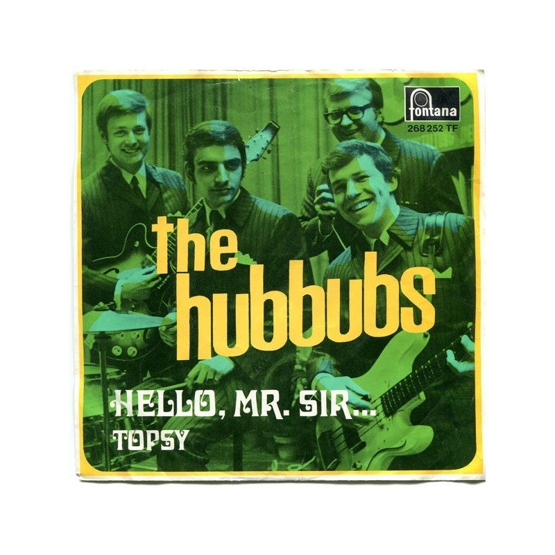 Hubbubs ‎The – Hello, Mr. Sir... / Topsy|1969      Fontana ‎– 268 252 TF-Single