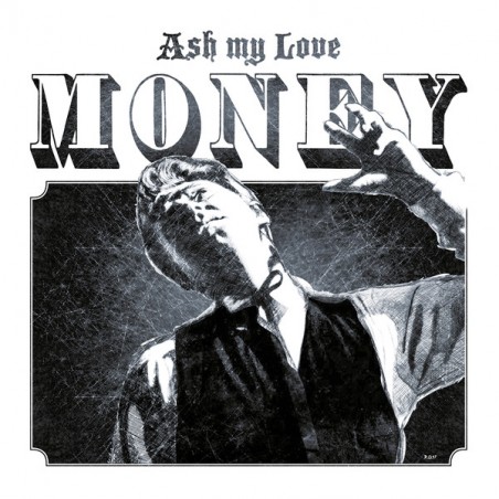 Ash My Love ‎– Money|2017    Noise Appeal Records	noise58